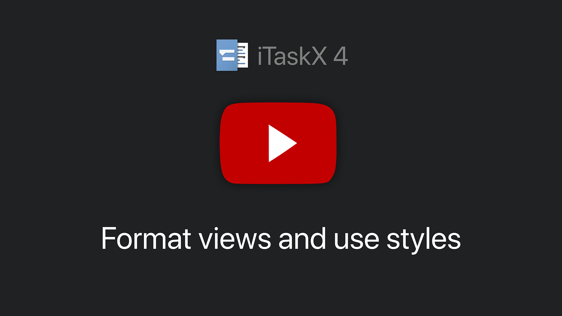 Format views and use styles in iTaskX 4